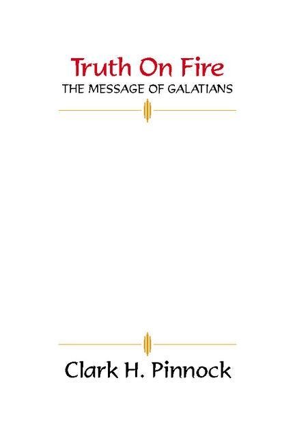 Truth on Fire: The Message of Galatians