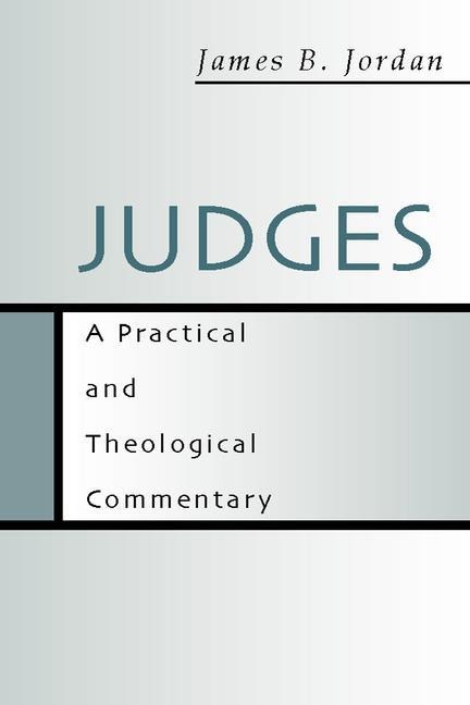 Judges: A Practical and Theological Commentary