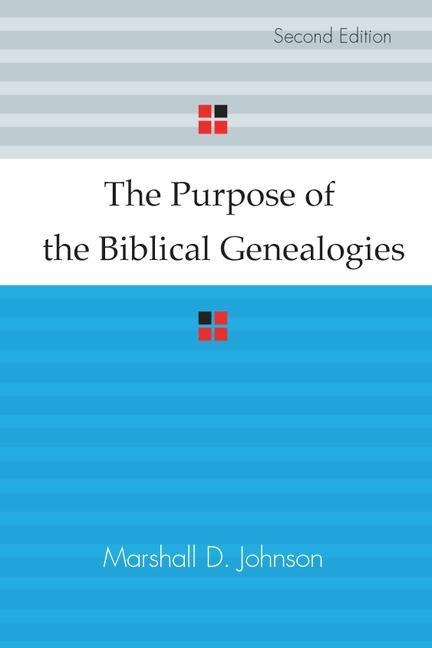 The Purpose of the Biblical Genealogies: With Special Reference to the Setting of the Genealogies of Jesus