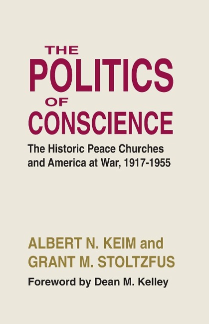 The Politics of Conscience: The Historic Peace Churches and America at War, 1917-1955