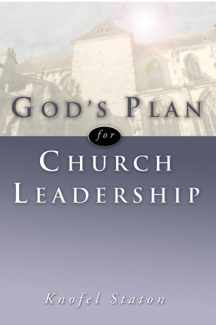 Gods Plan for Church Leadership