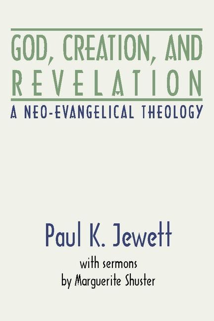 God, Creation and Revelation: A Neo-Evangelical Theology