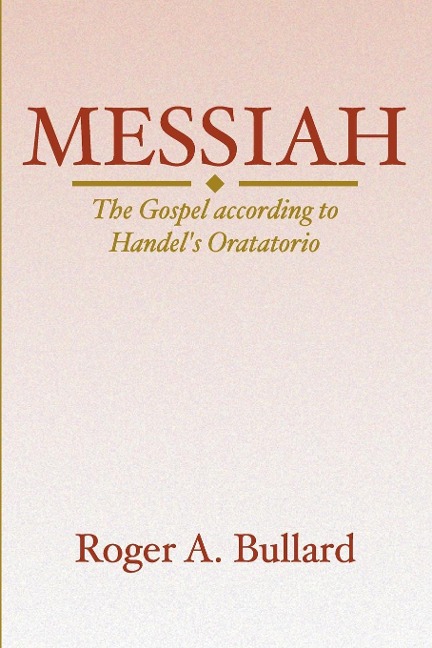 Messiah: The Gospel According to Handels Oratorio