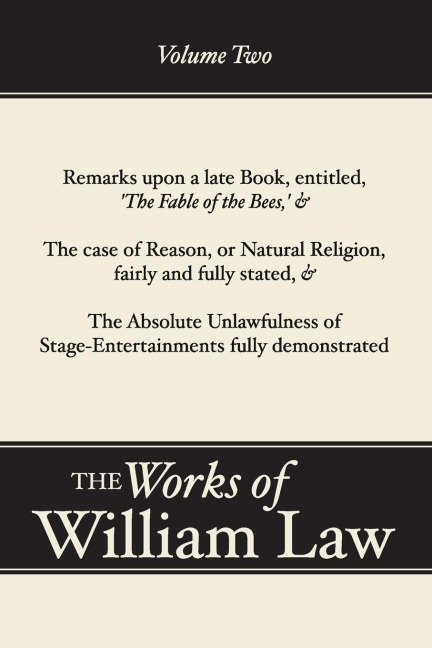 Remarks upon The Fable of the Bees; The Case of Reason; The Absolute Unlawfulness of the Stage-Entertainment, Volume 2