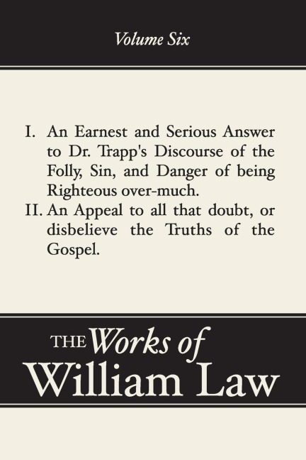 An Earnest and Serious Answer to Dr. Trapps Discourse; An Appeal to all who Doubt the Truths of the Gospel, Volume 6