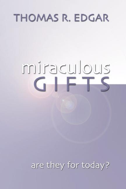 Miraculous Gifts: Are They for Today?