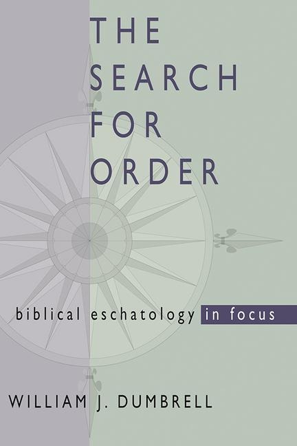 The Search for Order: Biblical Eschatology in Focus