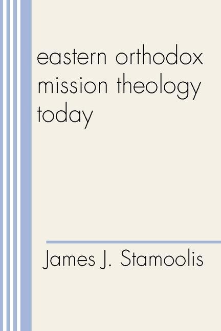 Eastern Orthodox Mission Theology Today