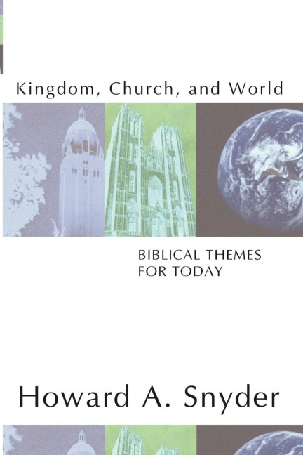 Kingdom, Church, and World: Biblical Themes for Today