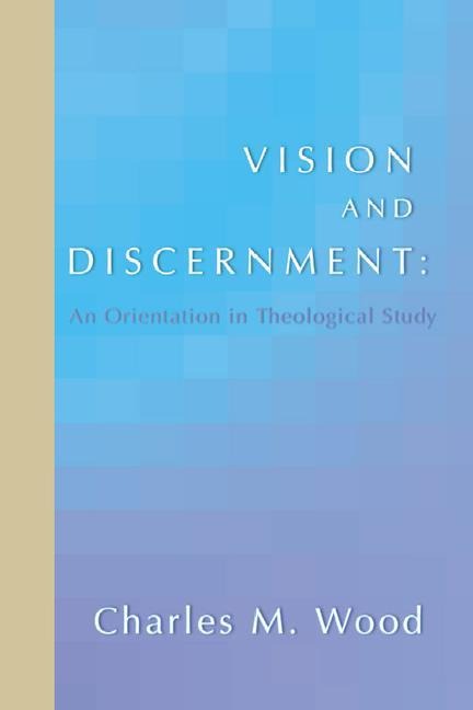 Vision and Discernment: An Orientation in Theological Study