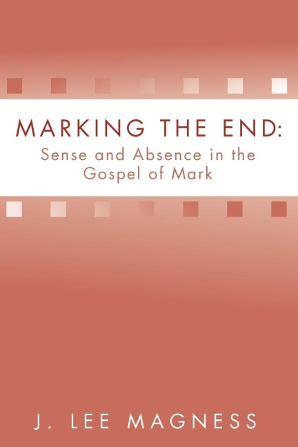 Marking the End: Sense and Absence in the Gospel of Mark