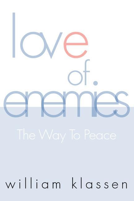 Love of Enemies: The Way to Peace