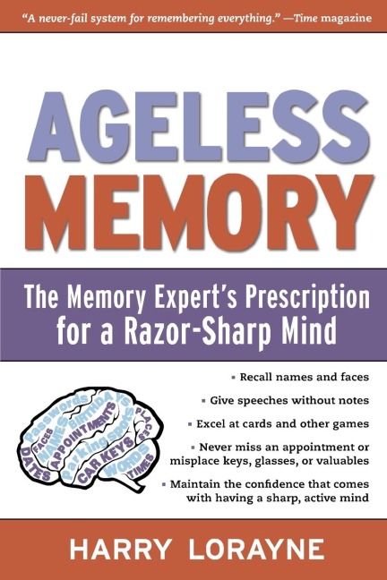 Ageless Memory: The Memory Experts Prescription for a Razor-Sharp Mind