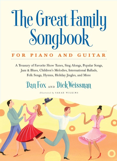 Great Family Songbook: A Treasury of Favorite Show Tunes, Sing Alongs, Popular Songs, Jazz & Blues, Childrens Melodies, International Ballads, Folk Songs, Hymns, Holiday Jingles, and More for Piano and Guitar