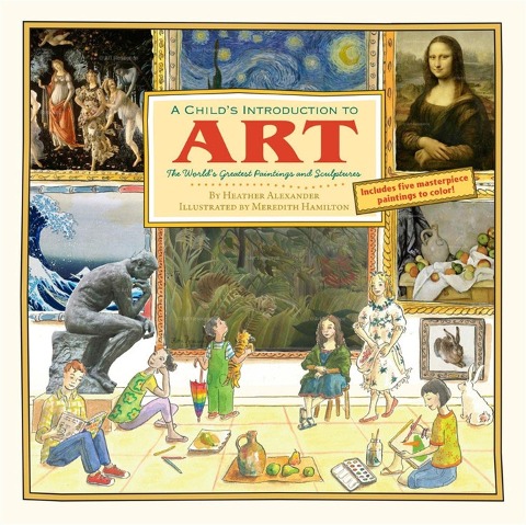 A Childs Introduction to Art: The Worlds Greatest Paintings and Sculptures