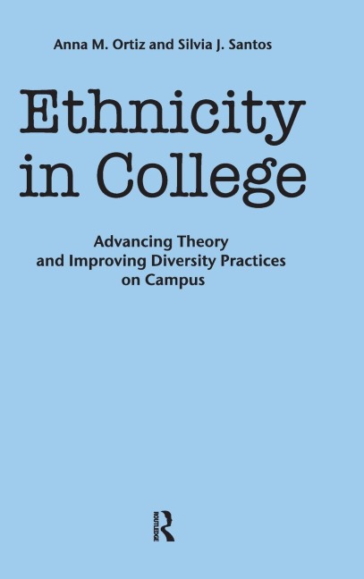 Ethnicity in College: Advancing Theory and Improving Diversity Practices on Campus