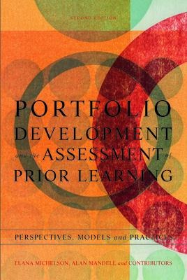 Portfolio Development and the Assessment of Prior Learning: Perspectives, Models, and Practices