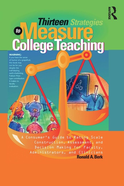 Thirteen Strategies to Measure College Teaching: A Consumers Guide to Rating Scale Construction, Assessment, and Decision-Making for Faculty, Administrators, and Clinicians