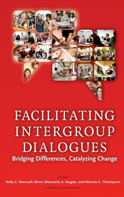 Facilitating Intergroup Dialogues: Bridging Differences, Catalyzing Change