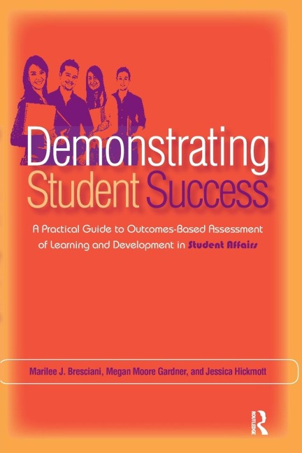 Demonstrating Student Success: A Practical Guide to Outcomes-Based Assessment of Learning and Development in Student Affairs