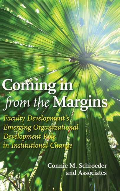 Coming in from the Margins: Faculty Developments Emerging Organizational Development Role in Institutional Change
