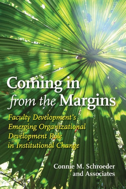 Coming in from the Margins: Faculty Developments Emerging Organizational Development Role in Institutional Change