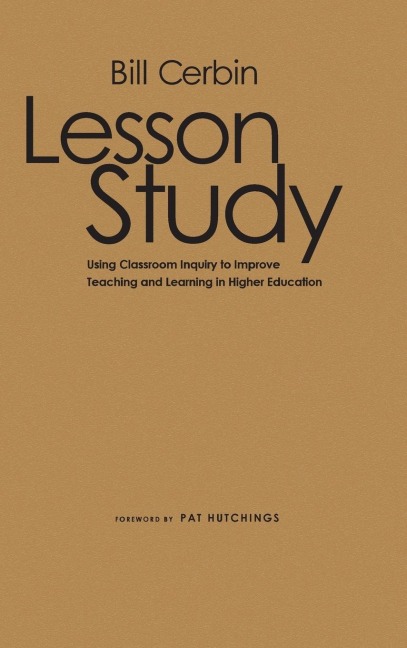 Lesson Study: Using Classroom Inquiry to Improve Teaching and Learning in Higher Education