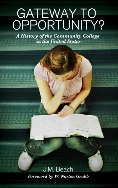 Gateway to Opportunity?: A History of the Community College in the United States