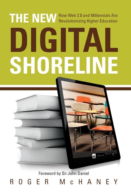The New Digital Shoreline: How Web 2.0 and Millennials Are Revolutionizing Higher Education
