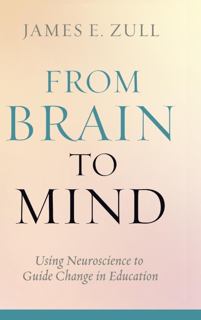 From Brain to Mind: Using Neuroscience to Guide Change in Education