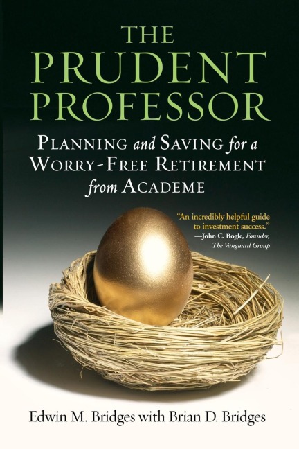 The Prudent Professor: Planning and Saving for a Worry-Free Retirement from Academe