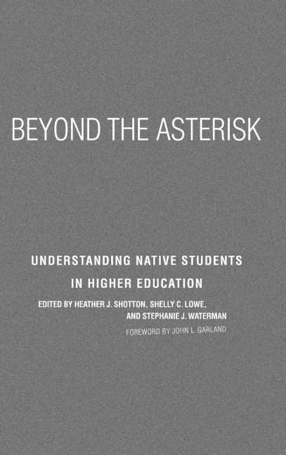 Beyond the Asterisk: Understanding Native Students in Higher Education
