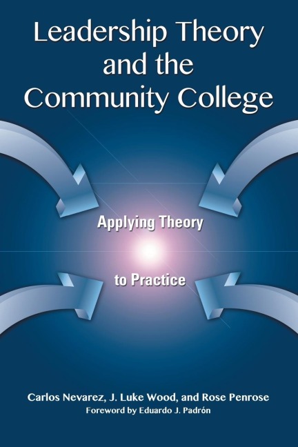 Leadership Theory and the Community College: Applying Theory to Practice