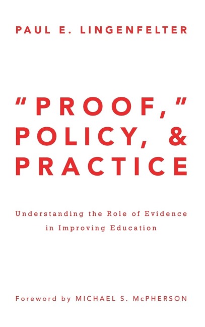 Proof, Policy, and Practice: Understanding the Role of Evidence in Improving Education