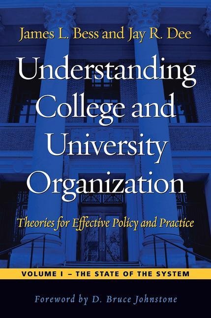 Understanding College and University Organization: Theories for Effective Policy and Practice: Volume I -- The State of the System