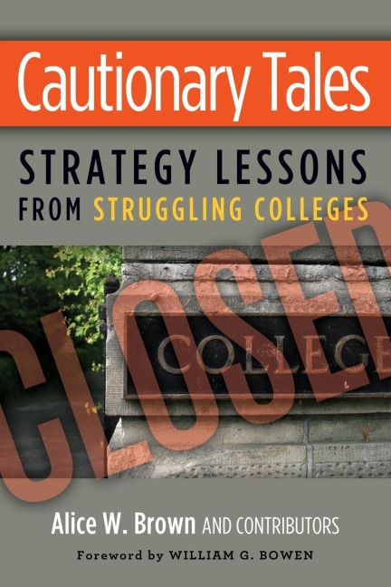 Cautionary Tales: Strategy Lessons From Struggling Colleges