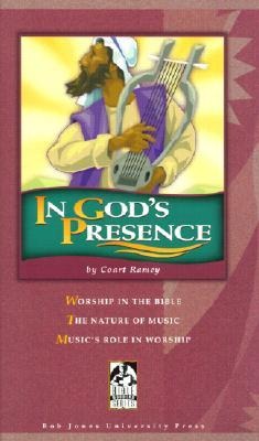 In Gods Presence: Worship in the Bible; The Nature of Music; Musics Role in Worhsip