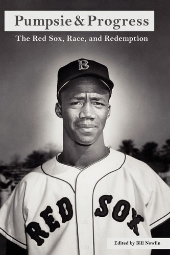 Pumpsie & Progress The Red Sox, Race, and Redemption