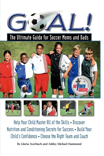 Goal!: The Ultimate Guide for Soccer Moms and Dads