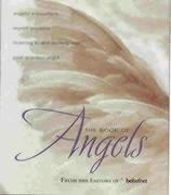 The Big Book of Angels: Angelic Encounters, Expert Answers, Listening to and Working with Your Guardian Angel
