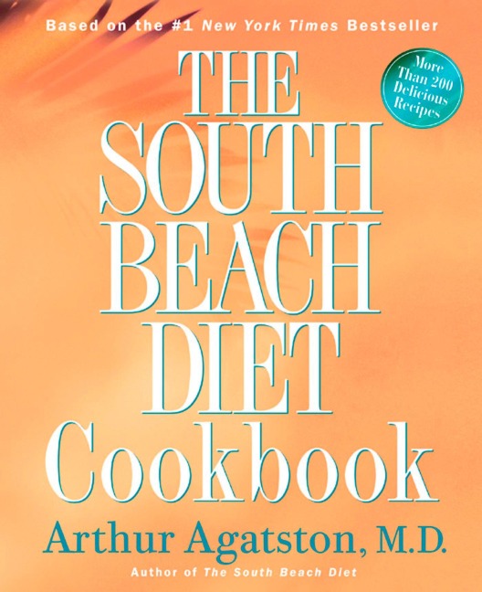The South Beach Diet Cookbook: More Than 200 Delicious Recipies That Fit the Nations Top Diet