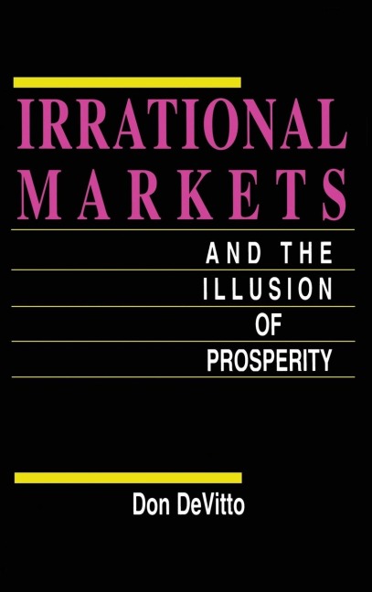 Irrational Markets and the Illusion of Prosperity