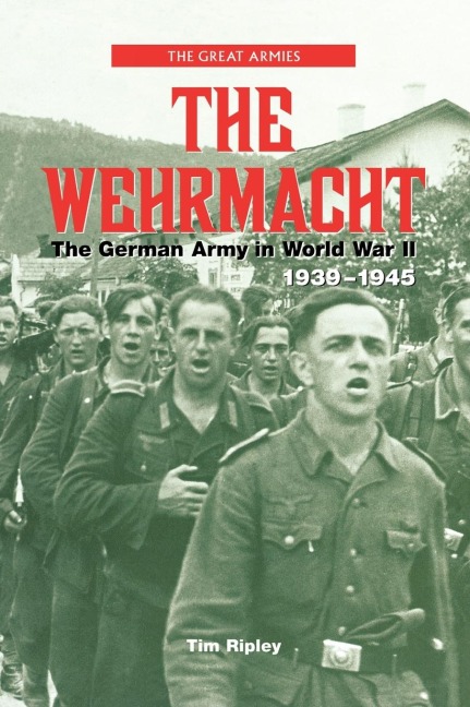The Wehrmacht: The German Army in World War II, 1939-1945