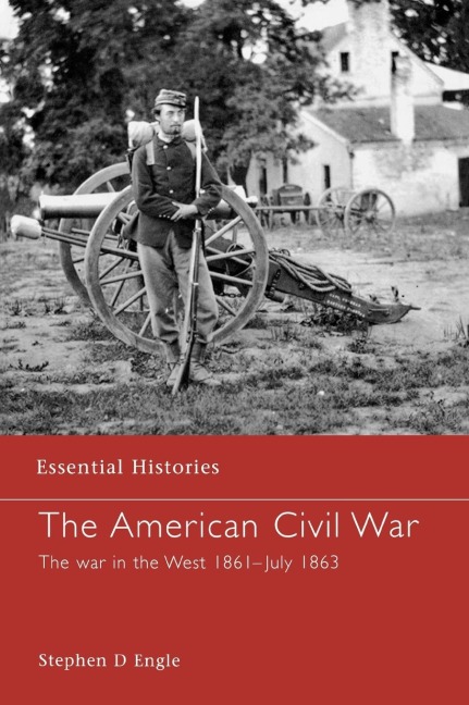 The American Civil War: The War in the West 1861 - July 1863