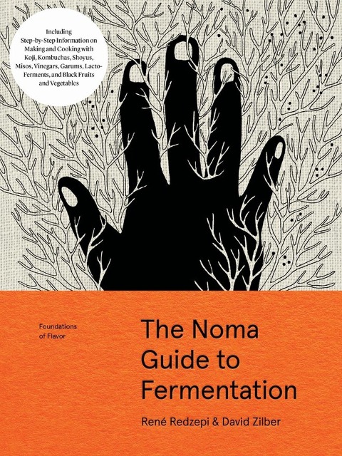 Foundations of Flavor: The Noma Guide to Fermentation: Including Step-By-Step Information on Making and Cooking with: Koji, Kombuchas, Shoyus, Misos, Vinegars, Garums, Lacto-Ferments and black Fruits Vegetables