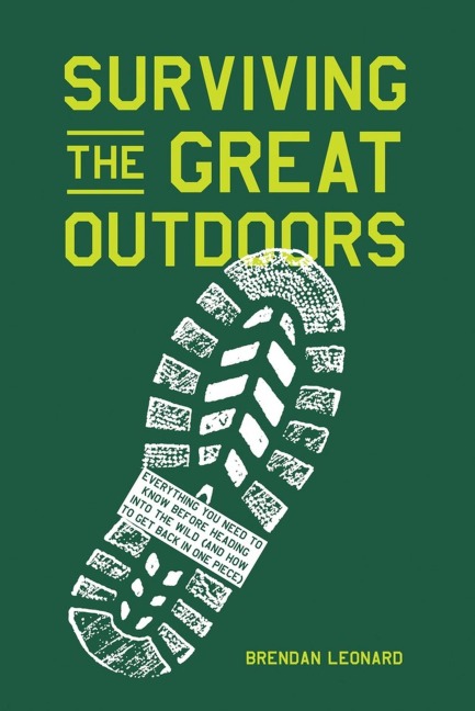Surviving the Great Outdoors: Everything You Need to Know Before Heading Into the Wild (and How to Get Back in One Piece)
