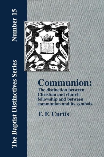 Communion: The Distinction Between Christian and Church Fellowship