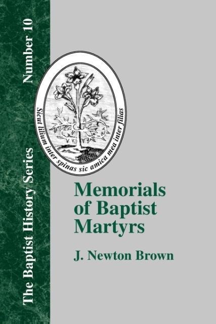Memorials of Baptist Martyrs: With a Preliminary Historical Essay