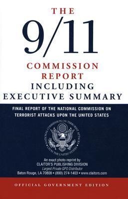 The 9/11 Commission Report: Final Report of the National Commission on Terrorist Attacks Upon the United States Including the Executive Summary