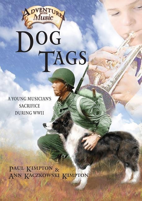 Dog Tags: A Young Musicians Sacrifice During WWII Volume 2